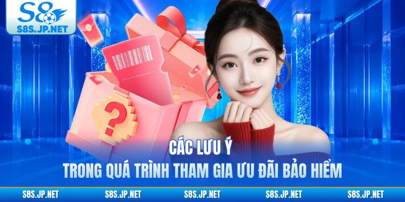 Các lưu ý trong quá trình tham gia ưu đãi bảo hiểm