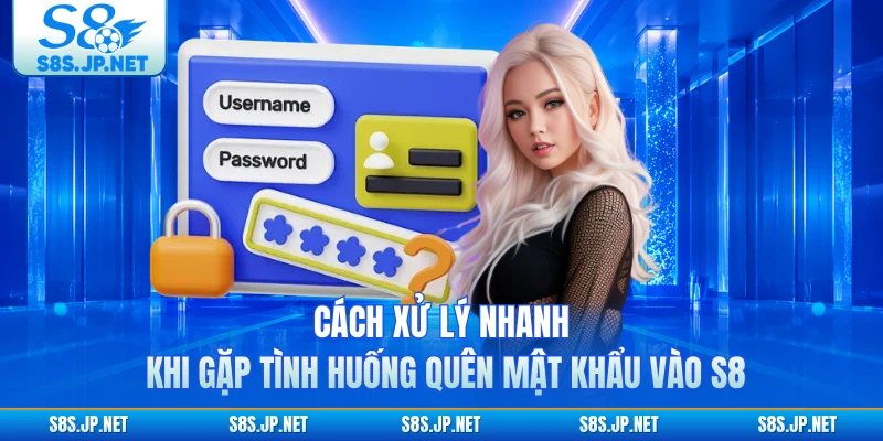 Cách xử lý nhanh khi gặp tình huống quên mật khẩu vào S8