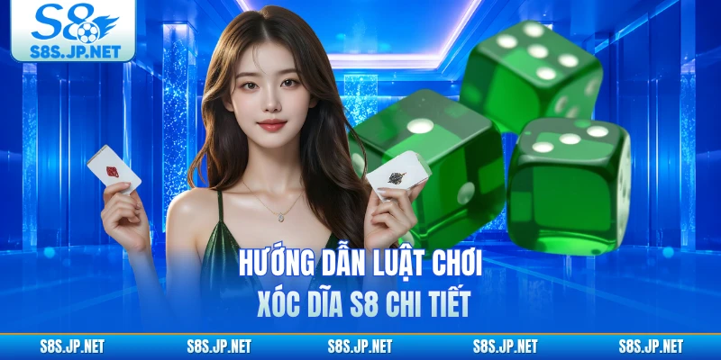 Hướng dẫn luật chơi Xóc Dĩa S8 chi tiết