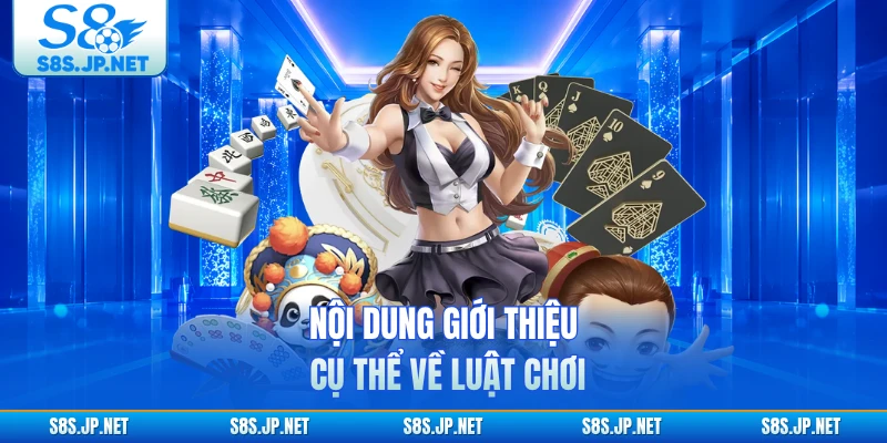 Nội dung giới thiệu cụ thể về luật chơi