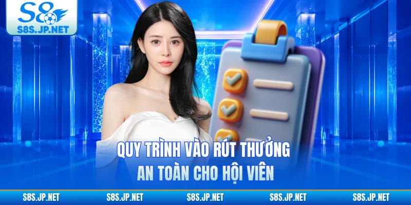 Quy trình vào rút thưởng an toàn cho hội viên