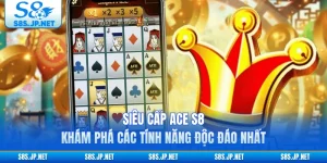 Siêu Cấp ACE S8 - Khám Phá Các Tính Năng Độc Đáo Nhất