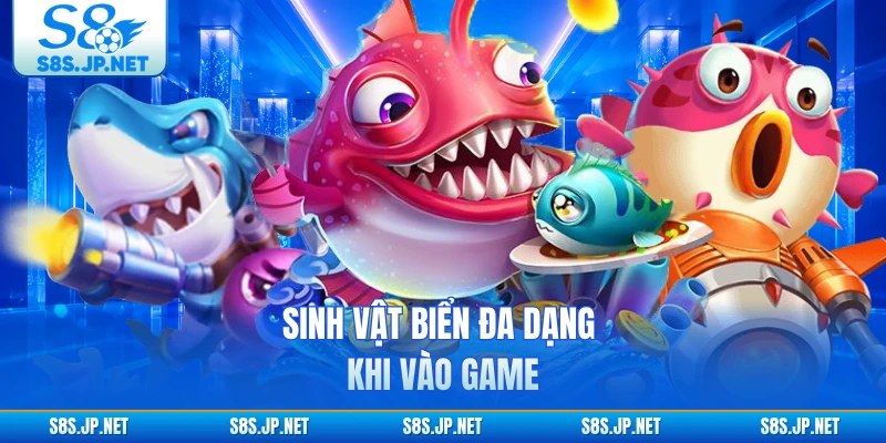 Sinh vật biển đa dạng khi vào game