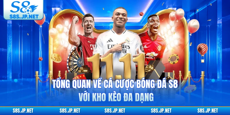 Tổng quan về cá cược bóng đá S8 với kho kèo đa dạng