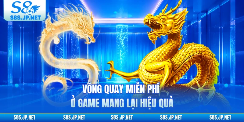 Vòng quay miễn phí ở game mang lại hiệu quả